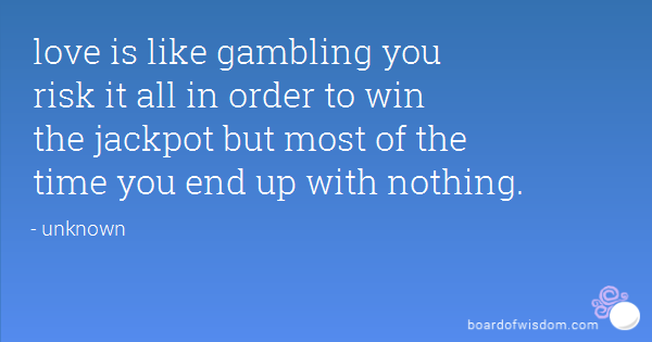 GAMBLING QUOTES ABOUT LOVE Image Quotes At Relatably