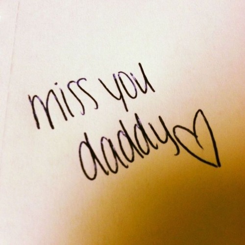 i miss you daddy quotes tumblr