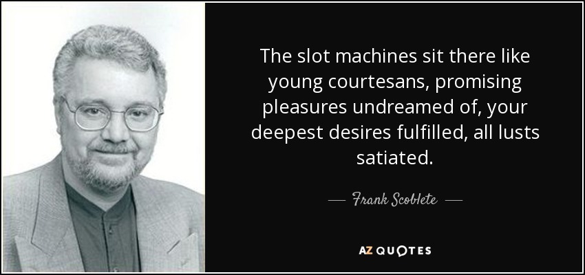 Quotes About Slot Machines