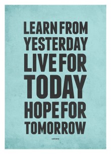 learn-from-yesterday-live-for-today-hope-for-tomorrow-quotes-from-Relatably-dot-com.jpg