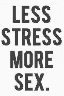 less-stress-more-sex-quotes-from-Relatably-dot-com.jpg
