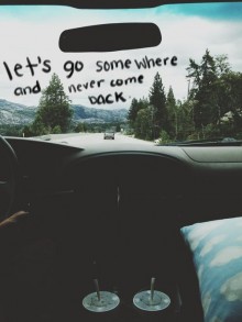 let-s-go-somewhere-and-never-come-back-quotes-from-Relatably-dot-com.jpg