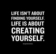 life-isn-t-about-finding-yourself-life-is-about-creating-yourself-quotes-from-Relatably-dot-com.jpg
