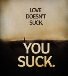 love-doesn-t-suck-you-suck-quotes-from-Relatably-dot-com.jpg