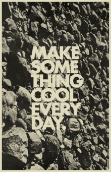 make-some-thing-cool-every-day-quotes-from-Relatably-dot-com.jpg