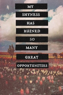 my-shyness-has-ruined-so-many-great-opportunities-quotes-from-Relatably-dot-com.jpg