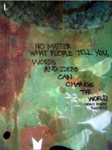 no-matter-what-people-tell-you--words-and-ideas-can-change-the-world-quotes-from-Relatably-dot-com.jpg