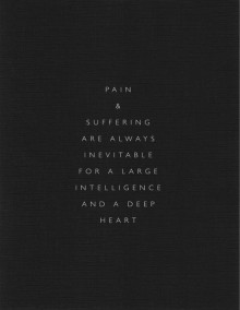 pain--and--suffering-are-always-inevitable-for-a-large-intelligence-and-a-deep-heart-quotes-from-Relatably-dot-com.jpg