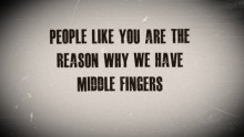 people-like-you-are-the-reason-why-we-have-middle-fingers-quotes-from-Relatably-dot-com.jpg