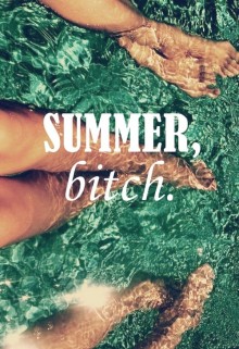 summer-bitch-quotes-from-Relatably-dot-com.jpg