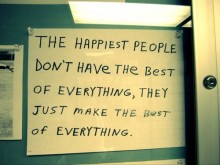 the-happiest-people-Dont-have-the-best-of-everything--they-just-make-the-best-of-everything-quotes-from-Relatably-dot-com.jpg