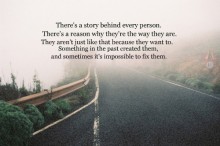 there-s-a-story-behind-every-person-there-s-a-reason-why-they-re-the-way-they-are-they-aren-t-just-like-that-because-they-want-to-something-in-the-past-created-them--and-sometimes-Its-impossible-to-fix-them-quotes-from-Relatably-dot-com.jpg