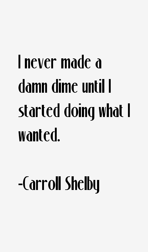 Carroll Shelby Quotes Relatable Quotes Motivational Funny Carroll Shelby Quotes At Relatably Com