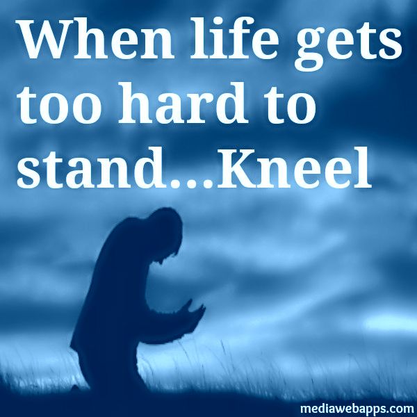 KNEEL DOWN AND PRAY QUOTES image quotes at relatably.com