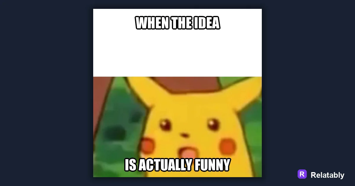 Funny Meme Ideas: a finished example made with Relatably