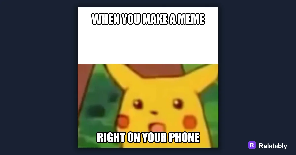 How to Make a Meme on Your Phone: a finished example made with Relatably