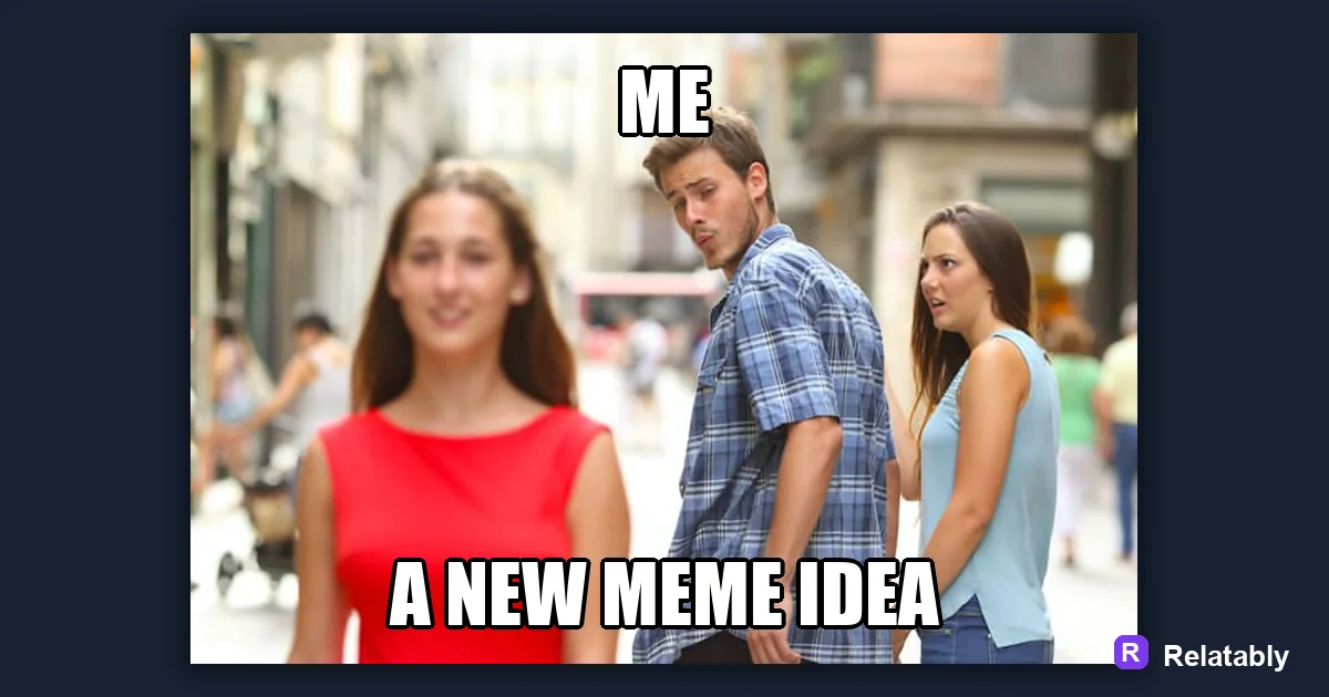 How to Make Relatable Memes: a finished example made with Relatably