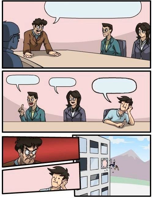 Boardroom Meeting Suggestion blank meme template