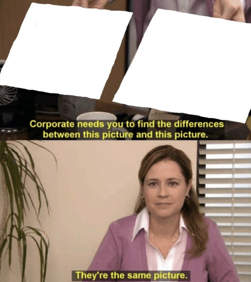 Corporate needs you to find the differences blank meme template
