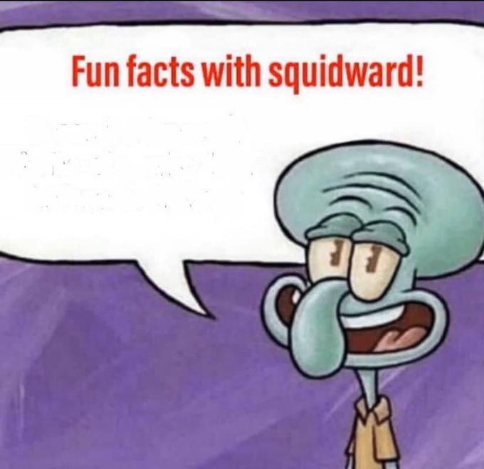 Fun Facts with Squidward blank meme template