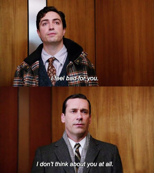 I don't think about you at all Mad Men blank meme template