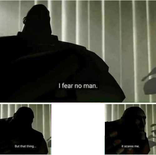 I fear no man blank meme template