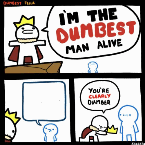 I'm the dumbest man alive blank meme template