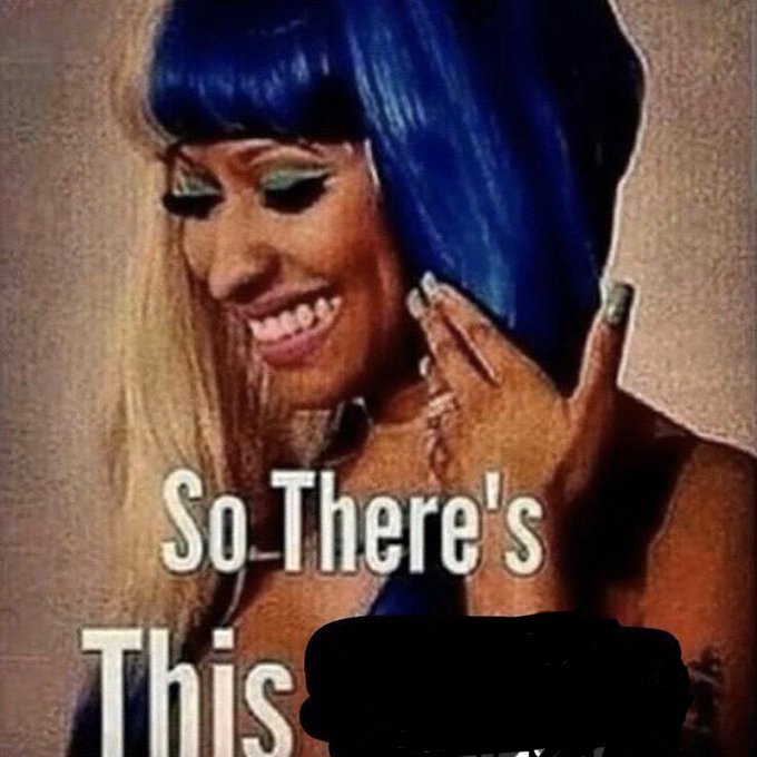 Nicki Minaj “So there’s this...” blank meme template