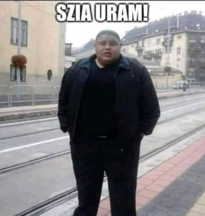 Szia uram (uncropped) blank meme template