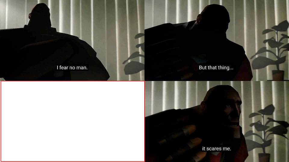TF2 Heavy I fear no man blank meme template