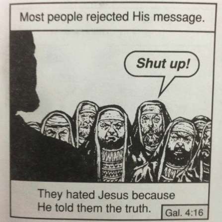 They hated jesus because he told them the truth blank meme template