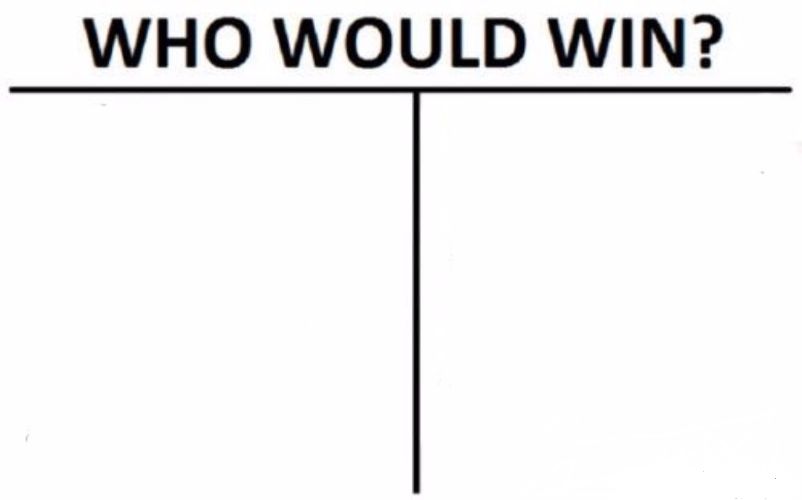 Who Would Win? blank meme template