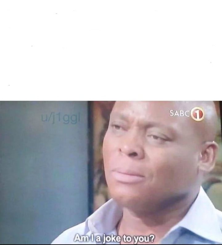 Am I a Joke to You blank meme template