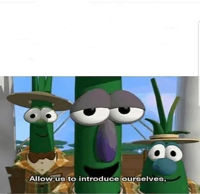 Allow us to introduce ourselves blank meme template