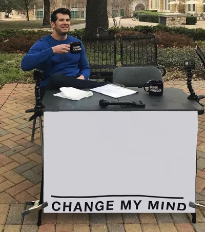 Change My Mind (tilt-corrected) blank meme template