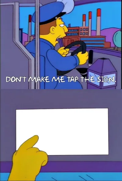 Don't make me tap the sign blank meme template