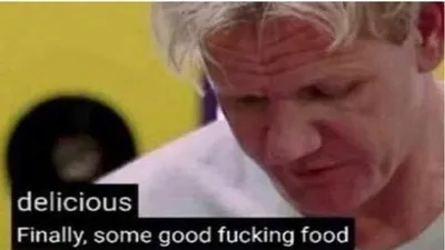 Gordon Ramsay some good food blank meme template