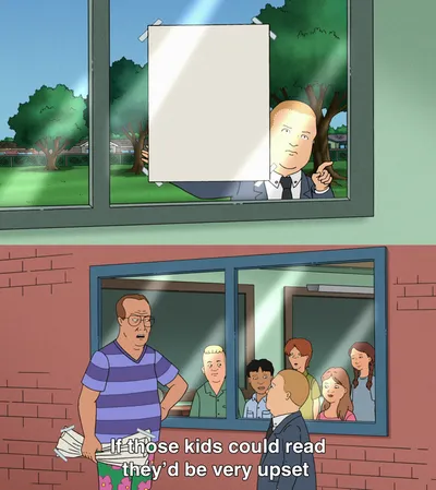If those kids could read they'd be very upset blank meme template