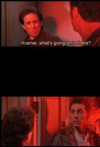 Kramer, what's going on in there blank meme template