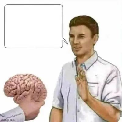 No thanks brain blank meme template