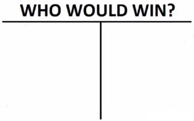 Who Would Win? blank meme template