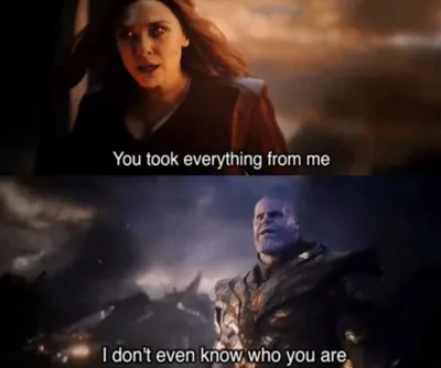 You took everything from me - I don't even know who you are blank meme template